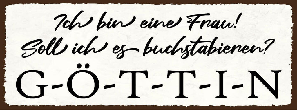 Schild ich bin eine frau soll ich es buchstabieren göttin 27x10 blech od.holz