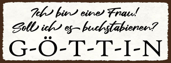 Schild ich bin eine frau soll ich es buchstabieren göttin 27x10 blech od.holz