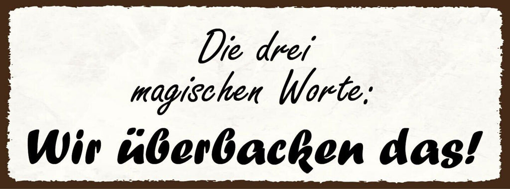Schild die 3 magischen worte wir überbacken das backen 27x10 blech od.holz