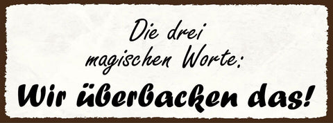 Schild die 3 magischen worte wir überbacken das backen 27x10 blech od.holz