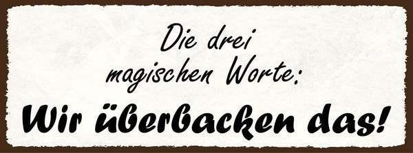 Schild die 3 magischen worte wir überbacken das backen 27x10 blech od.holz