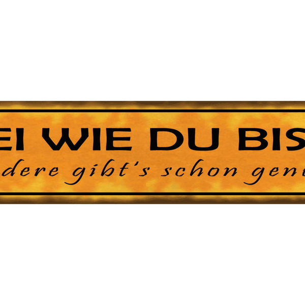 Schild Sei Wie Du bist Andere Gibt’s Schon Genug Liebe Ehe 46 x 10 Blech od.Holz