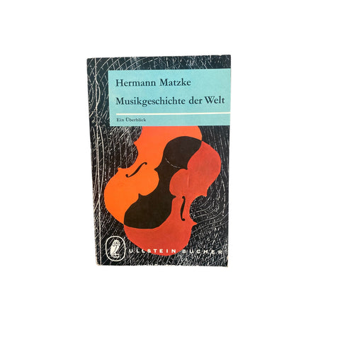 Hermann Matzke MUSIKGESCHICHTE DER WELT : EIN ÜBERBLICK. +Abb