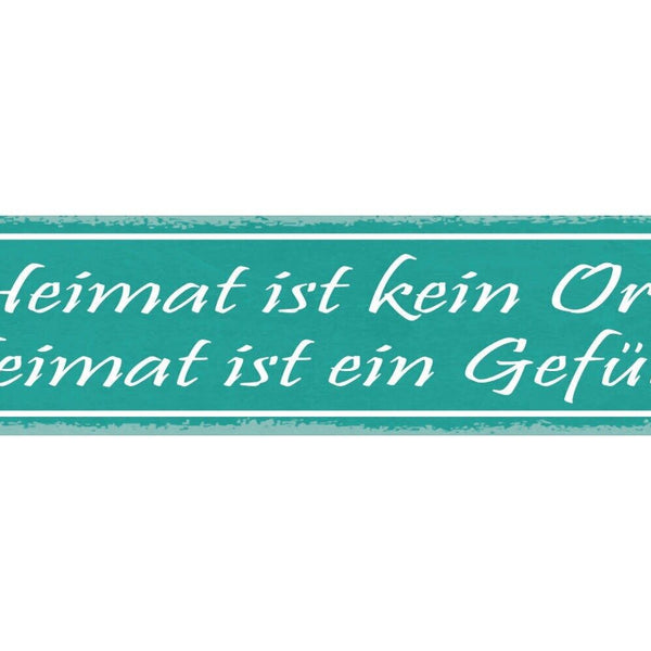 Schild heimat ist kein ort heimat ist ein gefühl zu hause 46x10 blech od. holz