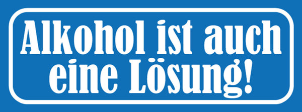 Schild Alkohol Ist Auch Eine Lösung Bier Trinken Bar Lokal 27x10 Blech od. Holz