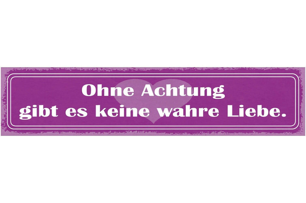Schild ohne achtung gibt es keine wahre liebe beziehung ehe 46x10 blech od. holz