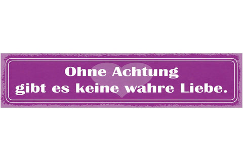 Schild ohne achtung gibt es keine wahre liebe beziehung ehe 46x10 blech od. holz