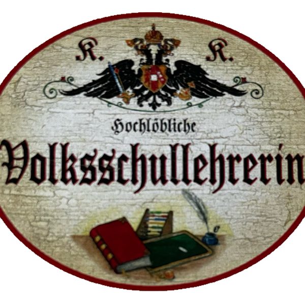 KuK Nostalgie Holzschild Hochlöbliche Volksschullehrerin Schule Lehrerin Schild