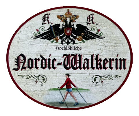 KuK Nostalgie Holzschild Hochlöbliche Nordic-Walkerin Nordic Walking Schild