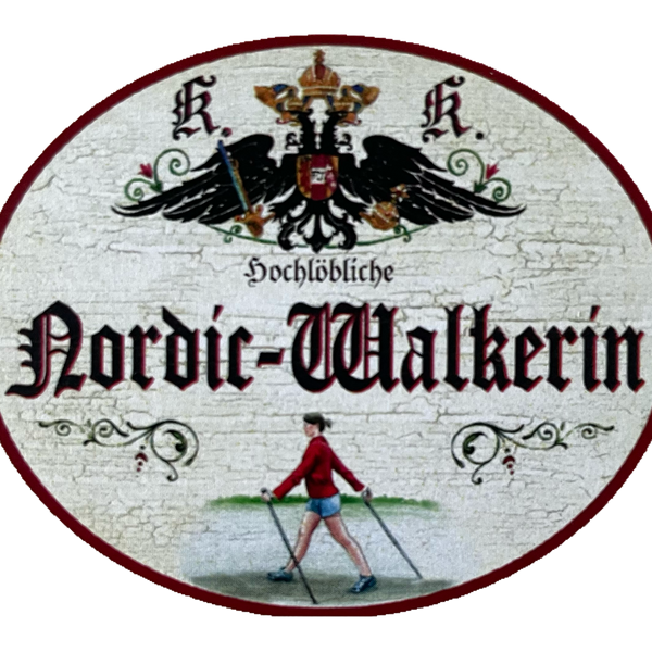 KuK Nostalgie Holzschild Hochlöbliche Nordic-Walkerin Nordic Walking Schild