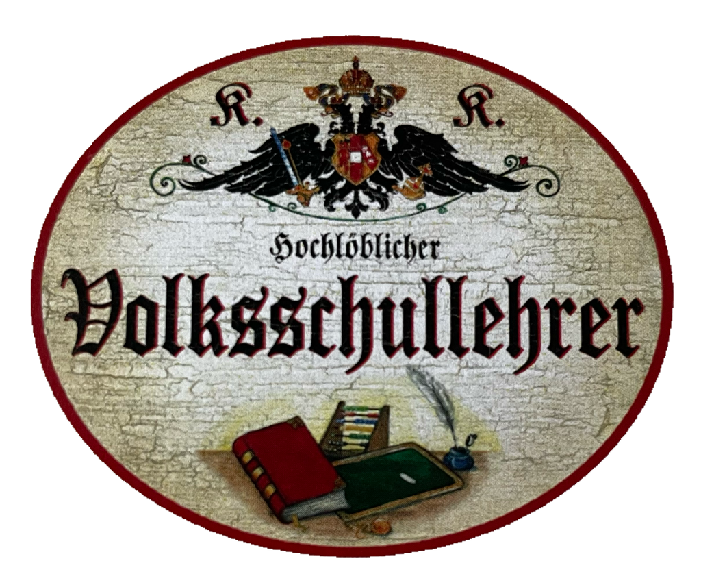 KuK Nostalgie Holzschild Hochlöblicher Volksschullehrer Schule Lehrer Schild