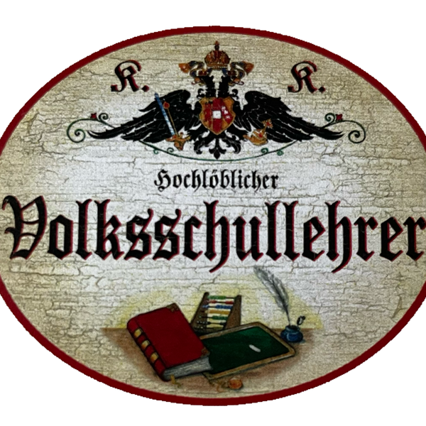 KuK Nostalgie Holzschild Hochlöblicher Volksschullehrer Schule Lehrer Schild