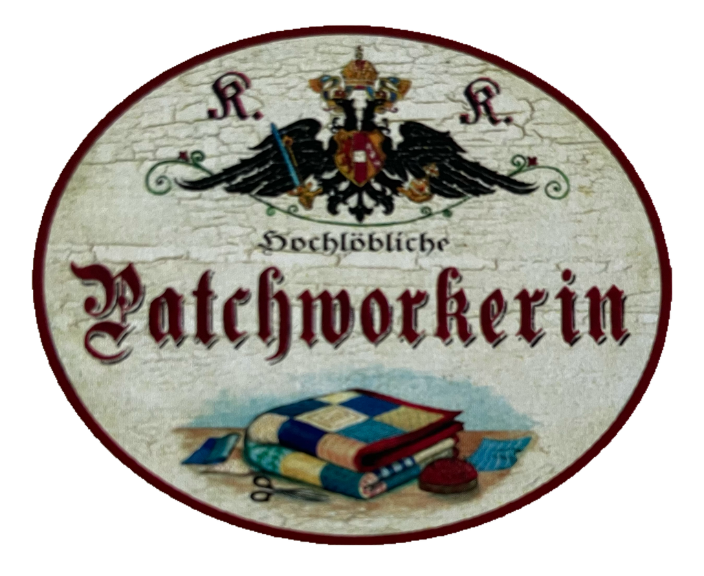 KuK Nostalgie Holzschild Hochlöbliche Patchworkerin Patchwork Handarbeit Schild
