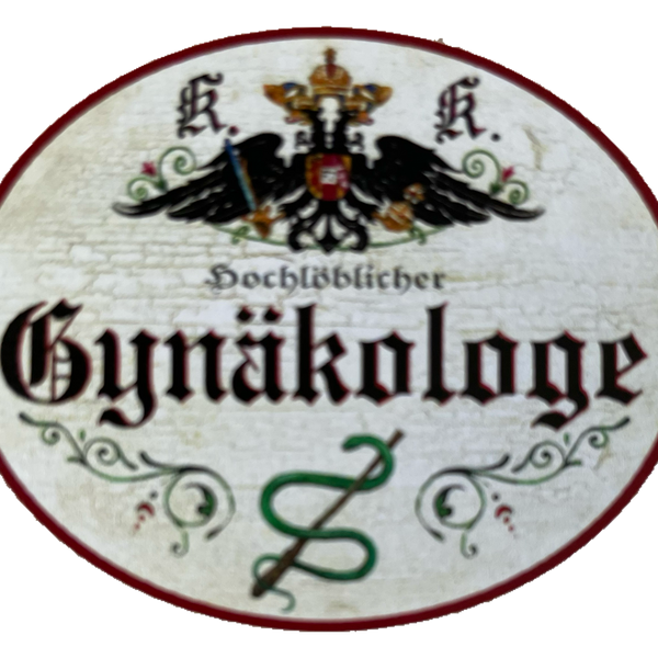 KuK Nostalgie Holzschild Hochlöblicher Gynäkologe Gynäkologie Frauenarzt Schild
