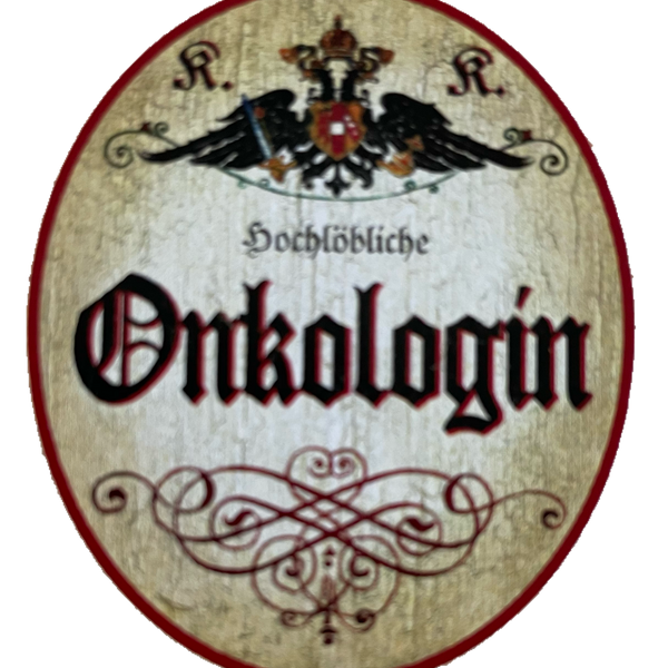 KuK Nostalgie Holzschild Hochlöbliche Onkologin Onkologie Fachärztin Schild