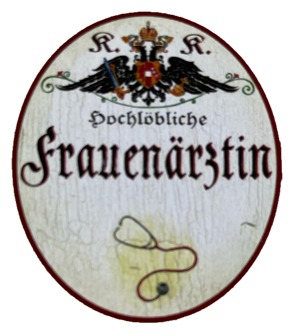 KuK Nostalgie Holzschild Hochlöbliche Frauenärztin Gynäkologin Gynäkologie