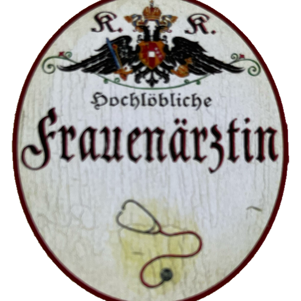 KuK Nostalgie Holzschild Hochlöbliche Frauenärztin Gynäkologin Gynäkologie