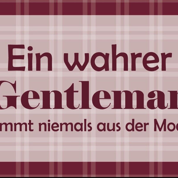 Schild Gentlemen kommt nicht aus der Mode  12x18 / 20x30 / 30x40 Blech od. Holz