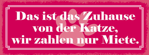 Schild Das Ist Das Zuhause Von Der Katze Wir Zahlen Nur Miete 27x10Blech od.Holz