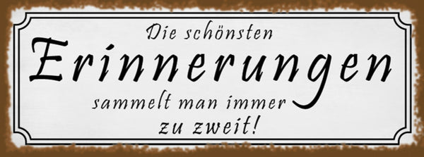 Schild Die Schönsten Erinnerungen Sammelt Man Immer Zu Zweit 27x10 Blech od.Holz