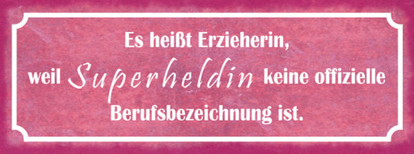 Schild Es Heißt Erzieherin Weil Superheldin Keine Offizielle Berufsbezeichnung