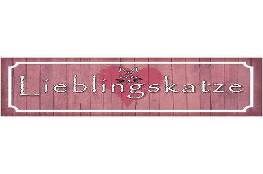 Schild Lieblingskatze Haus Tier Liebe Katze Narr Fan Cat 46 x 10 Blech od. Holz