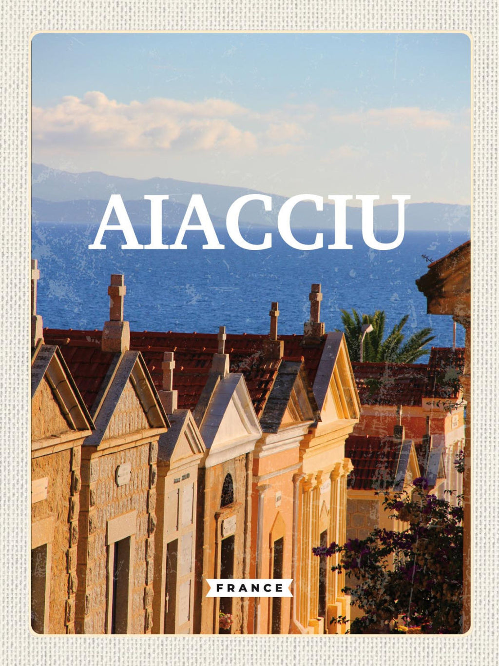 Schild Aiacciu France Ajaccio Frankreich Korsika 12x18 20x30 30x40 Blech/Holz
