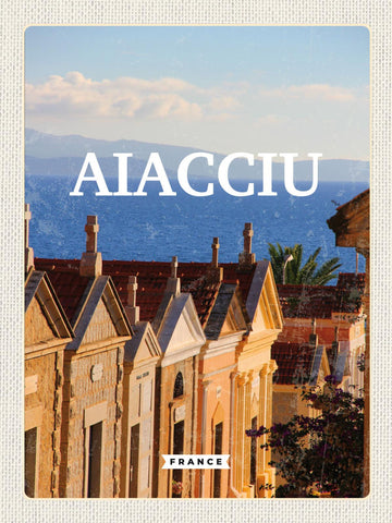 Schild Aiacciu France Ajaccio Frankreich Korsika 12x18 20x30 30x40 Blech/Holz