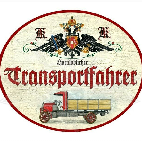 KuK Nostalgie Holzschild - Hochlöblicher Transportfahrer - Lastwagen LKW TH