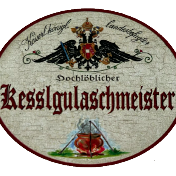 KuK Nostalgie Holzschild Landesbefugter Hochlöblicher Kesslgulaschmacher Schild