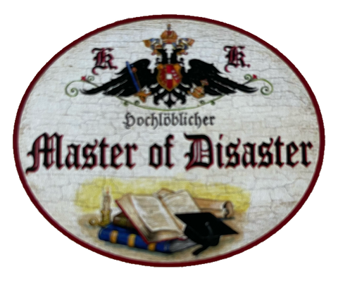 KuK Nostalgie Holzschild Hochlöblicher Master Of Disaster Katastrophe Schild