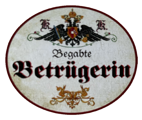 KuK Nostalgie Holzschild Begabte Betrügerin Betrug Hochstaplerin Schild