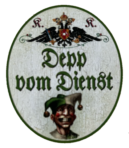 KuK Nostalgie Holzschild Depp Vom Dienst Arbeit Erledigen Laufbursche Schild