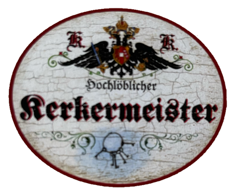 KuK Nostalgie Holzschild Hochlöblicher Kerkermeister Gefängnis Knast Schild
