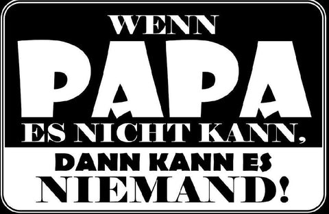 Nostalgie spruch schild wenn papa es nicht kann dann kann es niemand 20x30 holz