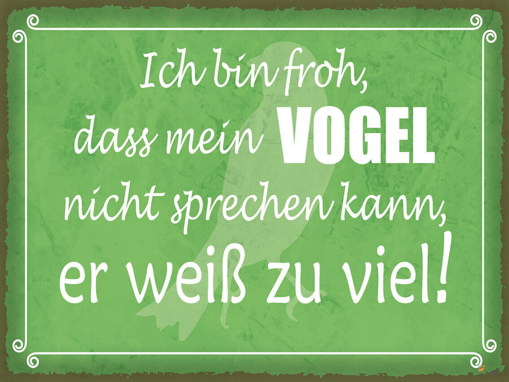Schild Ich Bin Froh Mein Vogel Nicht Sprechen Kann 12x18 20x30 30x40 Blech/Holz