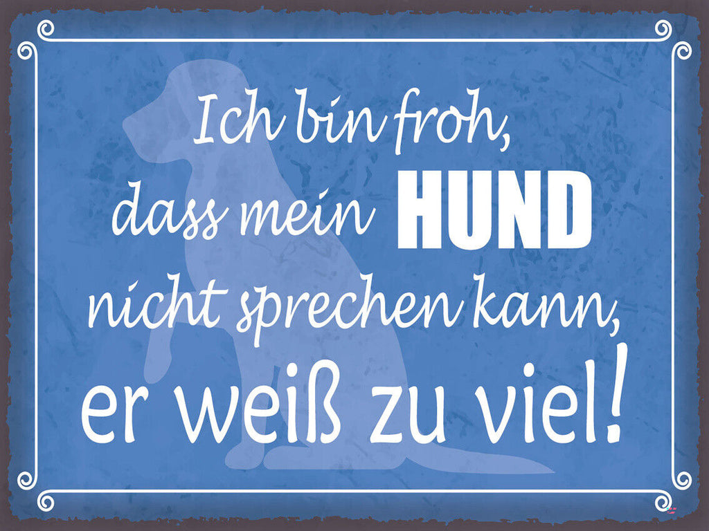 Schild Ich Bin Froh Mein Hund Nicht Sprechen Kann 12x18 20x30 30x40 Blech/Holz