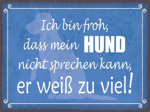 Schild Ich Bin Froh Mein Hund Nicht Sprechen Kann 12x18 20x30 30x40 Blech/Holz
