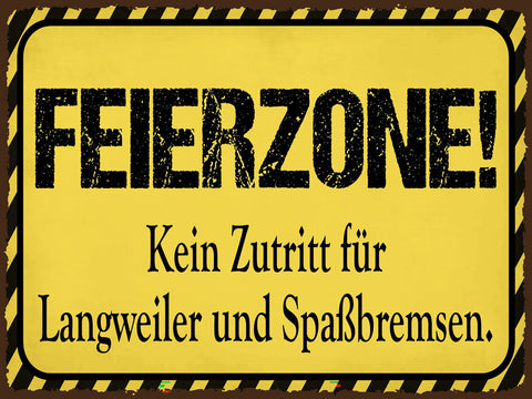 Schild Feierzone Kein Zutritt Langweiler Spaß 12x18 20x30 30x40 Blech od. Holz