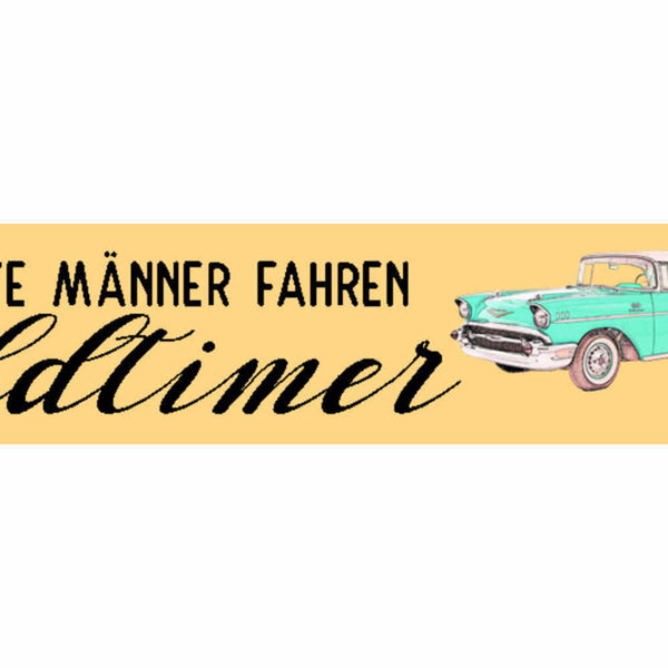 Schild Echte Männer Fahren Oldtimer Auto Klassiker Sammler 46 x 10 Blech od.Holz