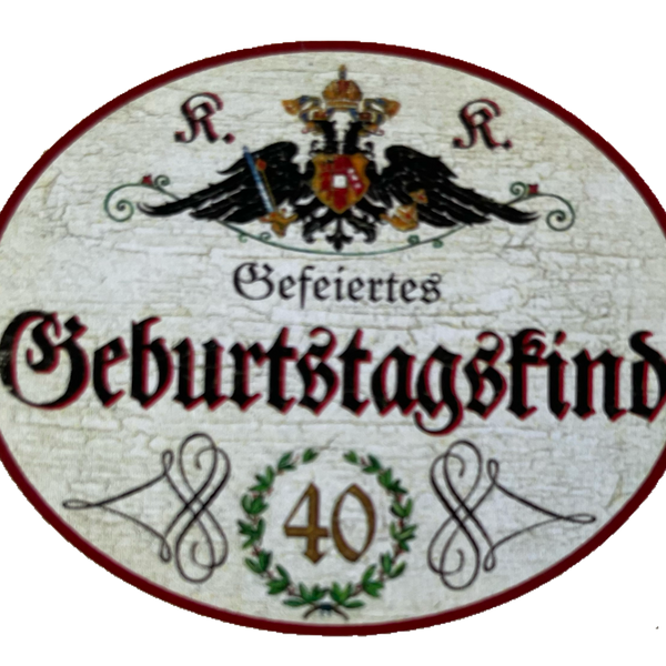 KuK Nostalgie Holzschild Gefeiertes Geburtstagskind 40 Jahre Geburtstag Schild