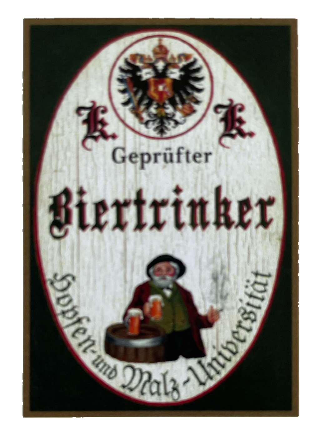 KuK Nostalgie Holzschild Biertrinker Hopfen Malz-Universität Bier Alkohol Schild