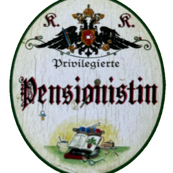 KuK Nostalgie Holz Schild Privilegierte Pensionistin Pension Rente Rentnerin