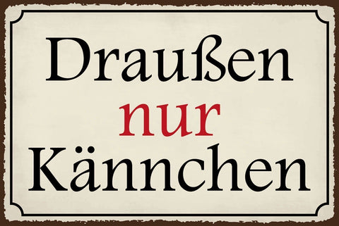 Nostalgie Schild Draußen Kännchen Kanne 12x18 / 20x30 / 30x40 Blech od. Holz