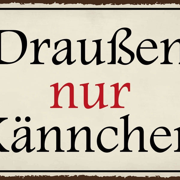 Nostalgie Schild Draußen Kännchen Kanne 12x18 / 20x30 / 30x40 Blech od. Holz