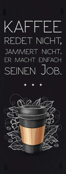 Schild kaffee redet nicht jammert nicht macht einfach seinen job café 27x10
