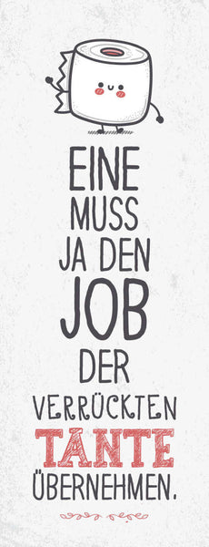 Schild eine muss ja den job der verrückten tante übernehmen 27x10 blech od.holz