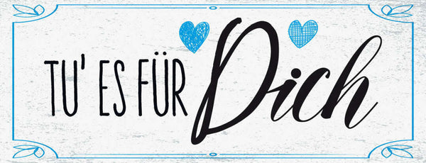 Schild tu es für dich selbst bestimmt leben entscheidungen 27x10 blech od.holz