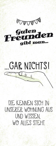 Schild guten freunden gibt man gar nichts kennen sich aus wissen wo alles steht