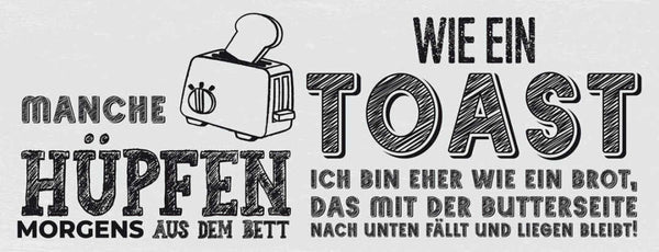 Schild manche hüpfen morgens aus dem bett wie ein toast brot 27x10 blech od.holz
